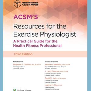 ACSM Resources for the Exercise Physiologist